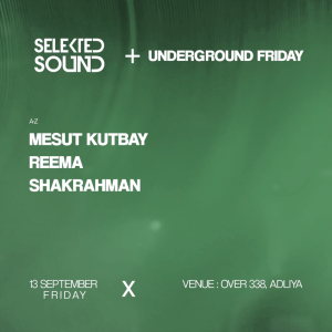 Selekted Sound Presents: Underground Friday Nightlife